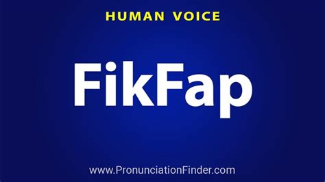 How to Pronounce FikFap (Correctly!) .